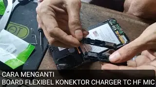 CARA MENGANTI BOARD FLEXIBEL KONEKTOR CHARGER TC HF MIC DAN BUZZER - LOUDSPEAKER HP SPEAKER