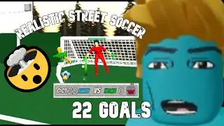 SCORING 22 GOALS IN REALISTIC STREET SOCCER! 😭💀