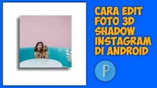 Cara Membuat Foto 3D Shadow Instagram | PixelLab