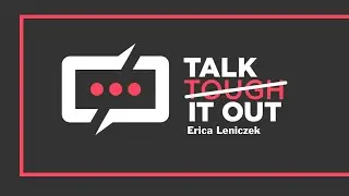 Talk It Out - Erica Leniczek