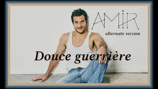AMIR - Douce guerrière (alternate version)