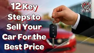 12 Key Steps to Sell Your Car for the Best Price