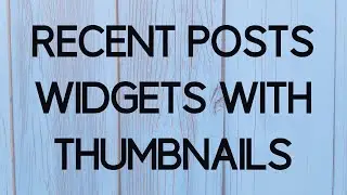 How to add Recent Posts Widgets with Thumbnails to the Wordpress Sidebar