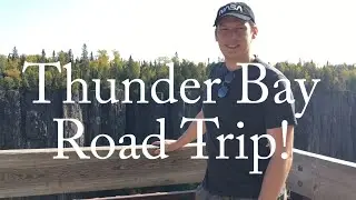 Thunder Bay Road Trip!
