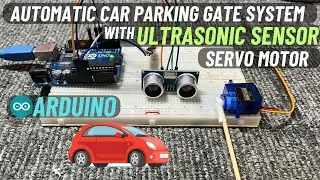 How to Create an Automatic Parking Gate System with Arduino, Ultrasonic Sensor & Servo motor