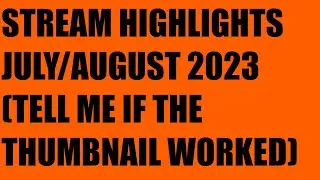 The Most Pumpkin Streamer (stream highlights July/August 2023)