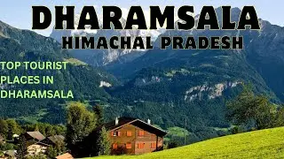 Dharamsala In Himachal Pradesh |Most Beautiful Tourist Place to Visit in Dharamsala,Himachal Pradesh