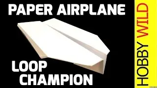 HOW TO MAKE a PAPER AIRPLANE (Loop De Loop Champion)