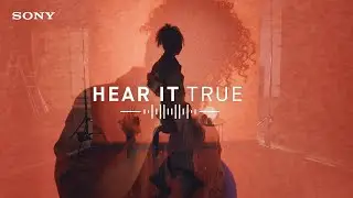 Sony | Hear It True | Sony Audio