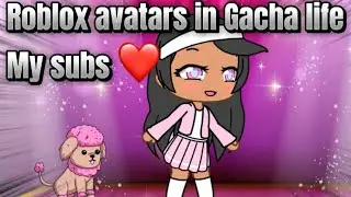 My Subscribers Roblox avatar in Gacha life! ❤️