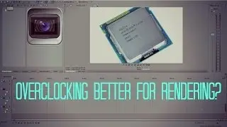 How Much Does CPU Overclocking Help In Rendering? (Pt. 1)