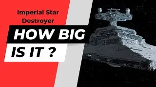 Unveiling the Immense Size of the Imperial Star Destroyer