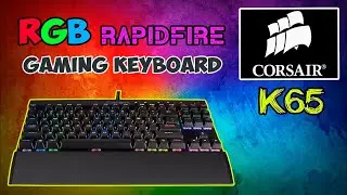 Corsair K65 Rapidfire gaming RGB keyboard. Распаковка и обзор