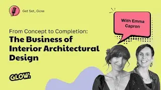 From Concept to Completion: The Business of Interior Architecture - Get Set, Glow