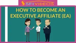 How to Become an Executive Affiliate (EA)