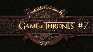 Mount and Blade Warband A World of Ice and Fire v2.2 - #7 Сбор средств