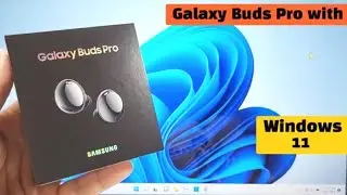 How to Connect Galaxy Buds Pro to Windows 11 Computer PC