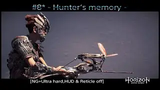 #8* Horizon Zero Dawn - Hunter‘s memory - [NG+Ultra hard,HUD & Reticle off]
