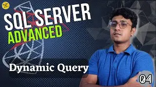 Dynamic Query | Dynamic SQL | How to use exec(), sp_executesql() | SQL Server Advanced (বাংলা) - #04