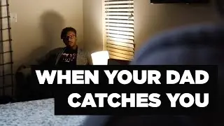 When Your Dad Catches You Sneaking into the House 
