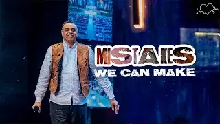 Mistakes We Can Make  | The Experience | Dag Heward-Mills