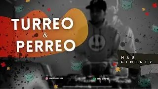 TURREO y PERREO - Mau Gimenez