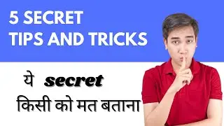 Top 5 secrete tips and tricks | Ye secrete tips kisi ko mat batana