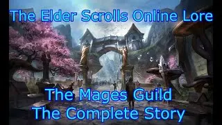 The Elder Scrolls Online Lore - The Mages Guild The Complete Story