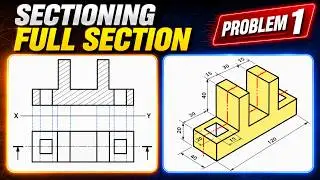Full Sectioning | Problem 1 | Engineering Drawing | 9.1
