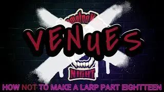 How NOT to make a Larp Venues
