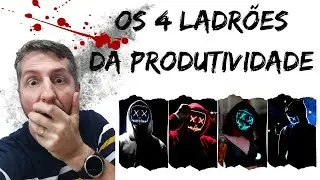 Os 4 Vilões da Produtividade