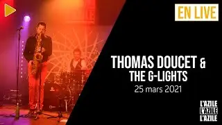 THOMAS DOUCET & THE G-LIGHTS  - Extrait du Concert filmé à l'AZILE La Rochelle ( 25 mars 2021)