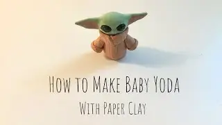 How to make Baby Yoda with Paper Clay!