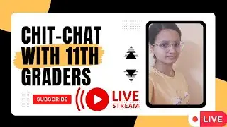 Chit - Chat with 11 Graders..