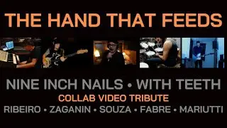 The Hand That Feeds (Nine Inch Nails) - COLLAB - Ribeiro / Zaganin / Souza / Fabre / Mariutti