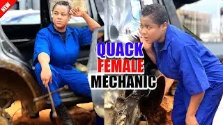 QUACK FEMALE MECHANIC FULL MOVIE(Newly Released Movie)UJU OKOLI 2024 LATEST NIGERIAN NOLLYWOOD MOVIE