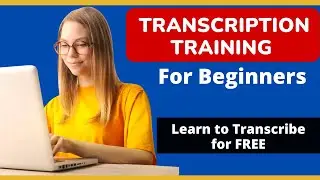 Transcription Training for Beginners - Learn How to Practice for Transcription Jobs