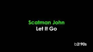 Scatman John - Let It Go