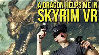 Skyrim VR | Getting HELP from a DRAGON | PSVR, Oculus Rift, Vive