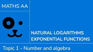 Natural logarithms and exponential functions [IB Maths AA SL/HL]