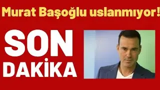 Murat Başoğlu uslanmıyor!