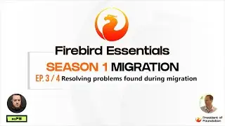 Firebird Essentials, Season 1 - Migration, Part 3: How to resolve problems during migration