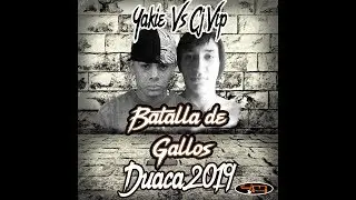 2) Batalla de gallos duaca 2019 - Yakie&CjVip - Jm Records