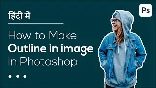 How to outline a picture in photoshop | add white outlines around images | photoshop in hindi | 2021