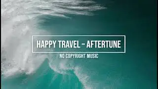 Happy Travel – Aftertune (Blue No Copyright Music)