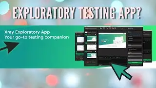 Exploratory Testing App First Look | Xray | Jira | Software Testing | QA