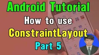 Android Tutorial - #5 Android ConstraintLayout.