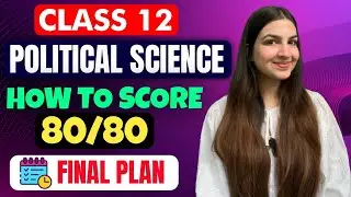 Class 12 Political Science FINAL PLAN | Aise taiyari karo! 😱🔥| How to score 80/80 in 5 days? 