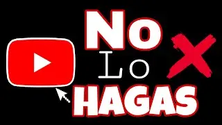 🔥COSAS que NO DEBES de hacer en YOUTUBE 2021 | | Como crecer en YOUTUBE