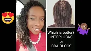 Why Get Interlocks? (Braidlocs vs Interlocks)
